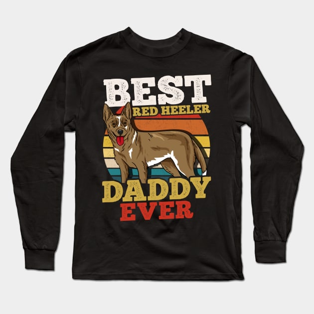 Best Red Heeler Daddy Ever Dog Dad Retro Long Sleeve T-Shirt by KAWAIITEE